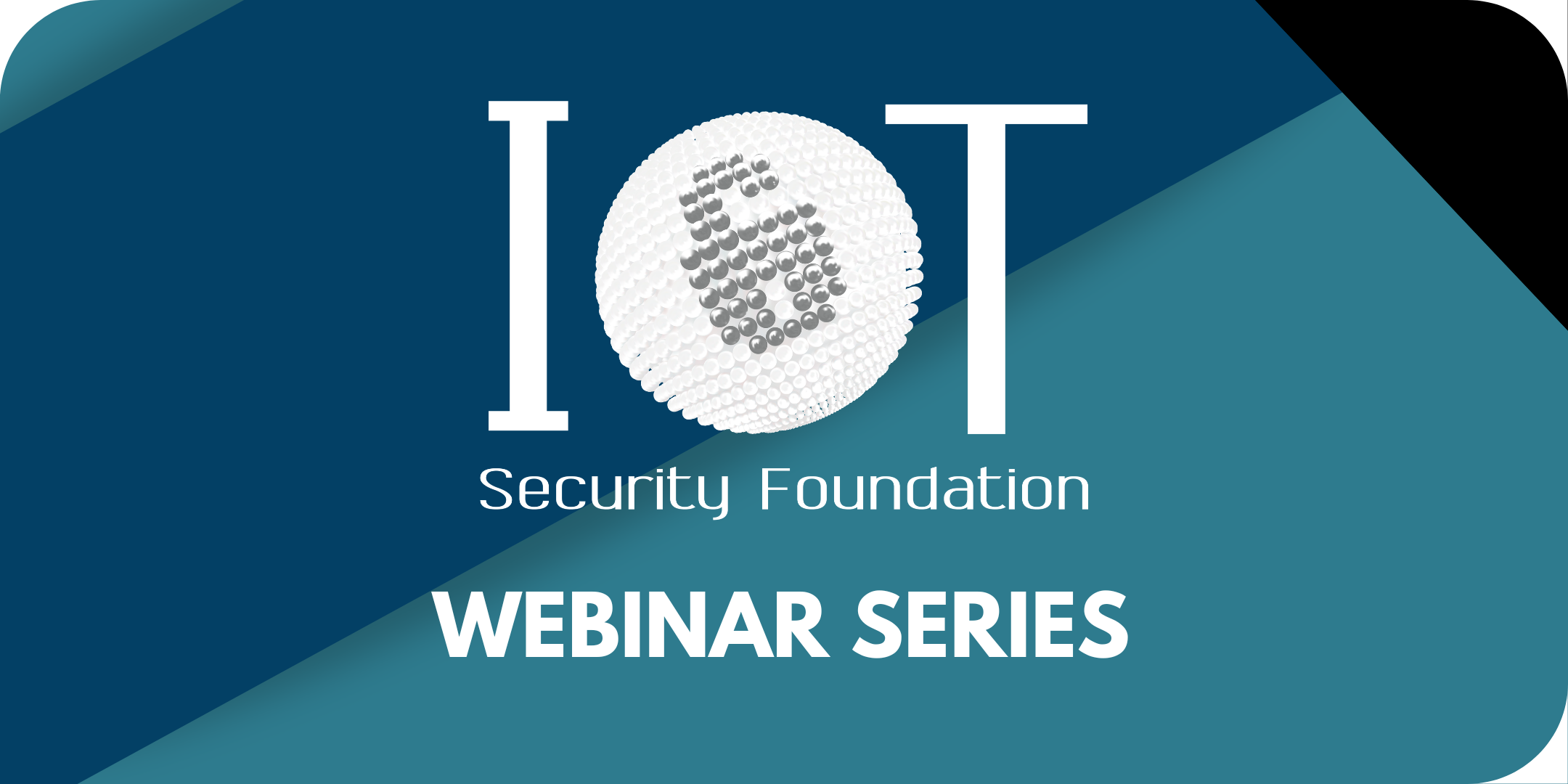 The IoT Security Foundation monthly webinar series
